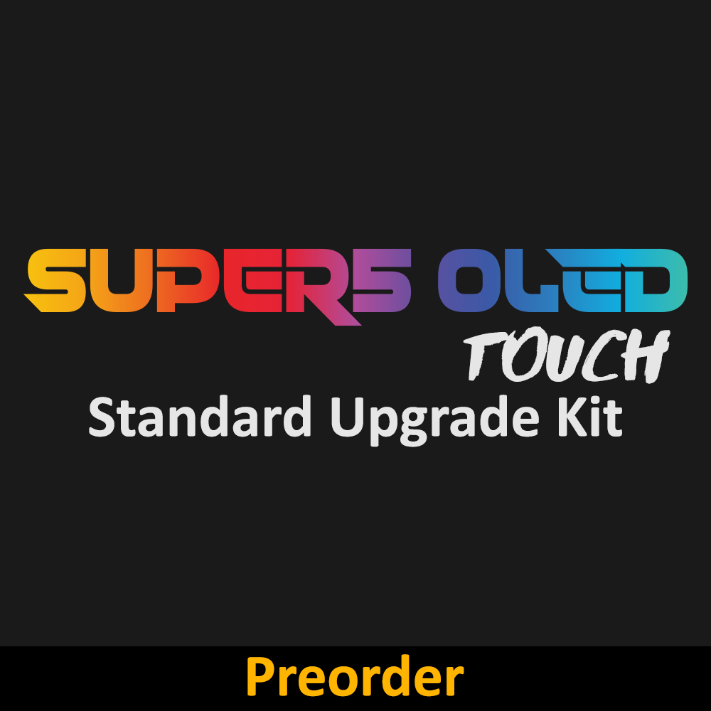 SUPER5 OLED Touch - Standard Upgrade Kit (Batch 4 Preorder SUPER5 OLED Touch - Standard Upgrade Kit (Batch 4 Preorder